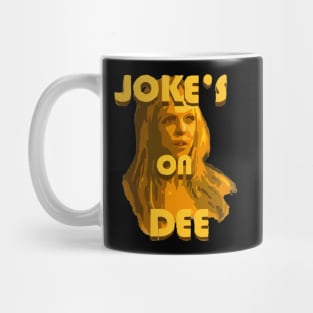 Jokes On Dee Always Sunny Mug